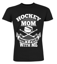 Hockey Mom Don't Puck With Me Shirt Funny Ice Hockey T-Shirt