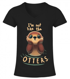 I'm Not Like The Otters T Shirt