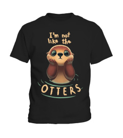 I'm Not Like The Otters T Shirt