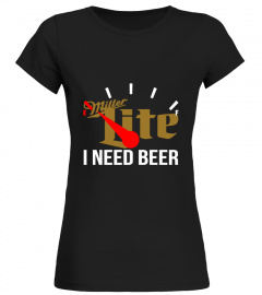 I Need Beer Shirt