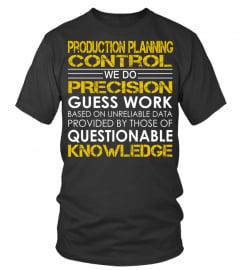 Production Planning Control We Do Precision Guess Work