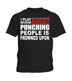 RUGBY, BECAUSE PUNCHING PEOPLE IS