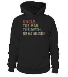 Uncle the man the myth the bad influence vintage shirt