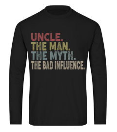 Uncle the man the myth the bad influence vintage shirt