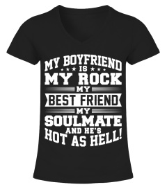 My boyfriend is my rock my best friend my soulmate and he's hot as hell