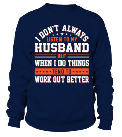 I don't always listen to my husband