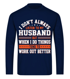 I don't always listen to my husband