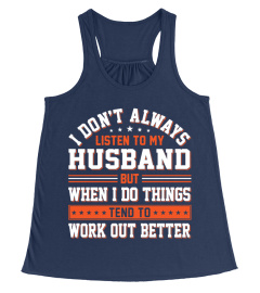 I don't always listen to my husband