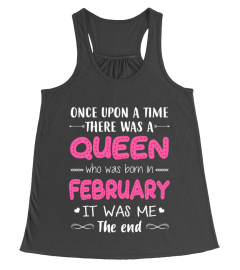 Once upon a time there was a Queen who was born in February. It was me. The end!