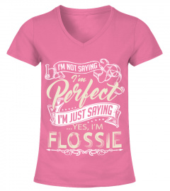 FLOSSIE IS NOT PERFECT BUT I AM FLOSSIE