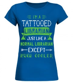 Librarian I am Tattooed Librarian Much Cooler T Shirt