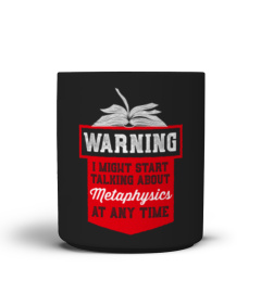 Warning might start talking about Metaphysics Mug