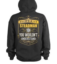 IT'S A STEADMAN THING YOU WOULDN'T UNDERSTAND