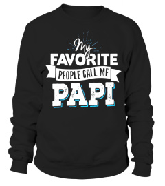 Papi T-Shirt - My Favorite People Call Me Papi! - Limited Edition