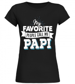 Papi T-Shirt - My Favorite People Call Me Papi! - Limited Edition