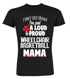 Wheelchair Basketball Mom T-Shirt - Loud and Proud Mama!