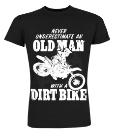 Old Man with a Dirt Bike t-shirt Never Underestimate an