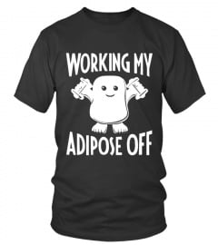 Limited Working My Adipose Off