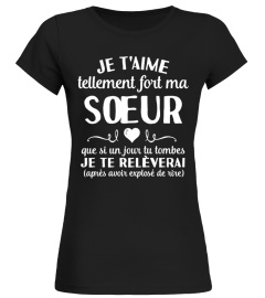 JE T'AIME TELLEMENT FORT MA SOEUR