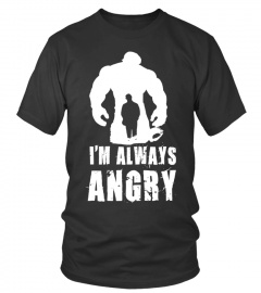 Limited Edition - I'M Always Angry Shirt