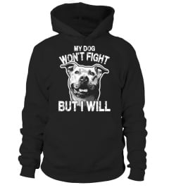 Hoodies and Tees "My Dog Won't Fight"