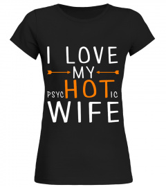 I love my hot wife mens t shirt