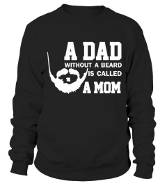 A DAD without Beard is called A Mom