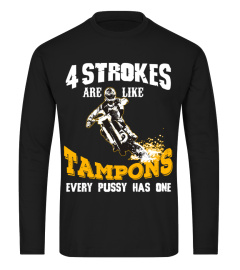 4 Strokes are Like Tampons