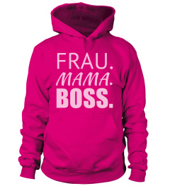 FRAU. MAMA. BOSS.