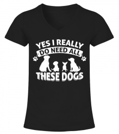 Yes I Really do need all these dogs