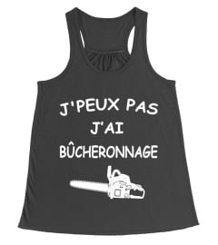 J'PEUX PAS J'AI BÛCHERONNAGE  T-SHIRT