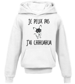 JE PEUX PAS, J'AI CHIHUAHUA