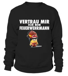 VERTRAUE MIR ICH BIN FEUERWEHRMANN