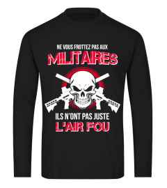 NE VOUS FROTTEZ PAS AUX MILITAIRES