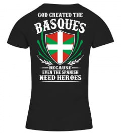 GOD CREATED THE BASQUES BECAUSE ...