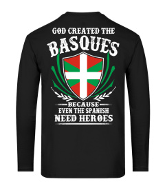 GOD CREATED THE BASQUES BECAUSE ...