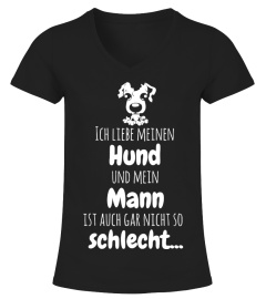 *ICH LIEBE MEINEN HUND UND MEIN MANN...*