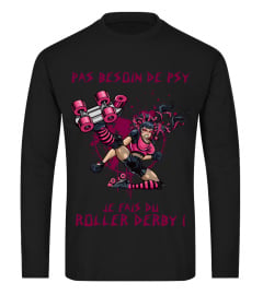 PAS BESOIN DE PSY, J'AI ROLLER DERBY!