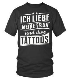 ICH LIEBE MEINE FRAU UND IHRE TATTOOS