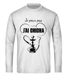 JE PEUX PAS, J'AI CHICHA !