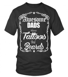 Awesome Dads Have Tattoos And Beards T Shirt - Limited Edition