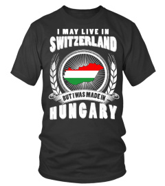LIVE IN Switzerland- MADE IN HUNGARY