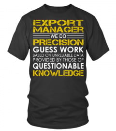 Export Manager - We Do Precision Guess Work