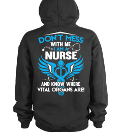 DON'T MESS WITH ME > I'M A NURSE