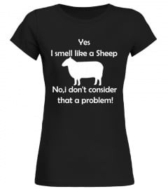 I SMELL LIKE A SHEEP SHIRT