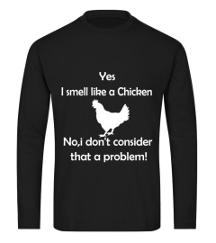 I SMELL LIKE A CHICKEN SHIRT