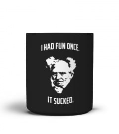 Schopenhauer - I Had Fun One And It Sucked Mug V2