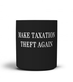 Make Taxation Theft Again - Anarchist Mug
