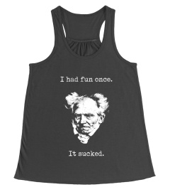 Schopenhauer - I Had Fun One And It Sucked Shirt V1