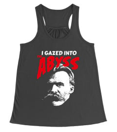 I gazed into the Abyss Nietzsche Shirt